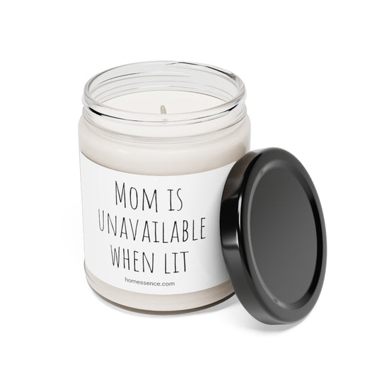 Mom is Unavailable .... Scented Soy Candle